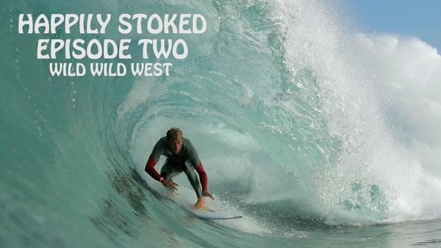 HAPPILY STOKED – EPISODE 2 – WILD WILD WEST