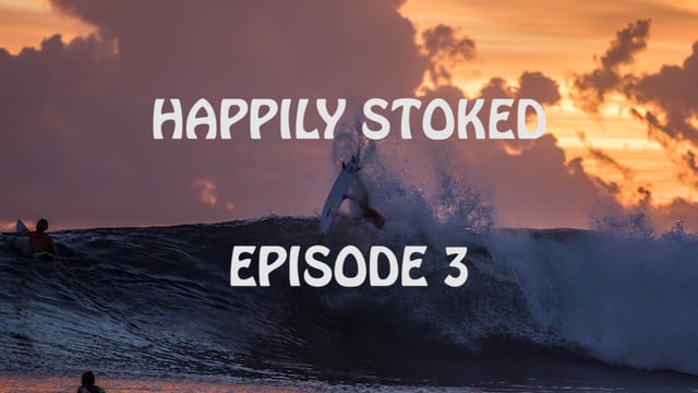 HAPPILY STOKED – EPISODE 2 – INDONESIA