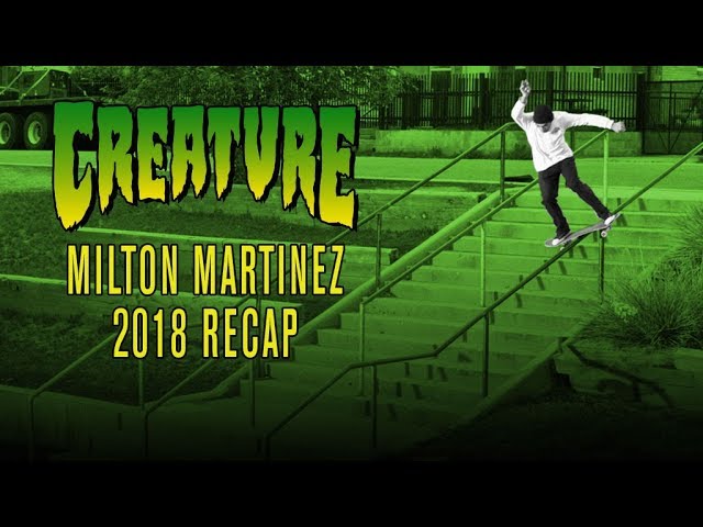 CREATURE SKATEBOARDS – MILTON MARTINEZ RECAP