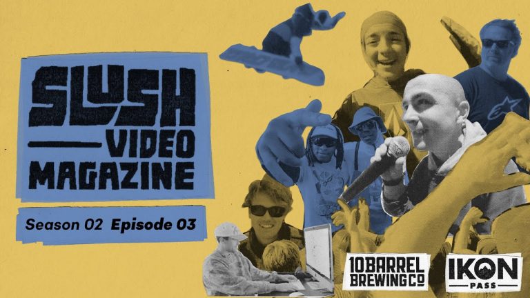 SLUSH VIDEO MAGAZINE – SEASON 2 EP.3