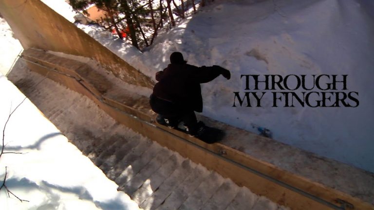 THROUGH MY FINGERS – SNOWBOARD VIDEO